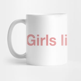 Girls Like Girls. Mug